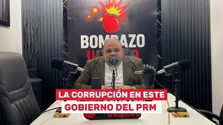 LA CORRUPCI&Oacute;N DEL PRM EN ESTE GOBIERNO | 🔥Bombazo Urbano 💣