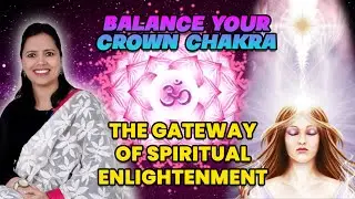 Understanding The Crown Chakra: Seat of Wisdom and Cosmic Consciousness