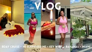 VLOG | BDAY CRUISE + HE SURPRISED ME + KEY WEST + BAHAMAS + MIAMI