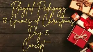 Playful Pedagogy Presents: The 12 Games of Christmas - Day 5 