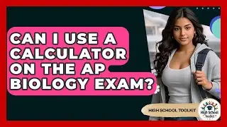 Can I Use A Calculator On The AP Biology Exam? - High School Toolkit