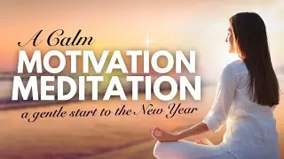 10-Minute Meditation for Calm Motivation: Move Forward Gently