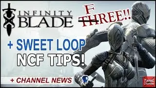 Infinity Blade 3: IB3 FREE!! + SWEET LOOP NCF TIPS! (& Channel News)