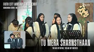 Aaradhana Karun | Tu Mera Sharnsthaan | Faith City Choir