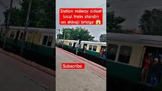 Indian railway oldest local train standin on shivaji bridge 😱#shorts #ytshorts #locomotive #travel