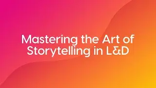 Bingeworthy Learning: Mastering the Art of Storytelling in L&D