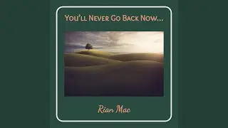 You'll Never Go Back Now