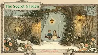 The Secret Garden: lantern glow in the winter hush ❄️ (an aesthetic playlist)