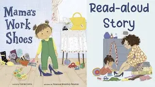 MOTHER&rsquo;S DAY STORIES FOR KIDS: MAMA&rsquo;S WORK SHOES by Caron Levis | KIDS READ-ALOUD