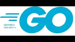 Golang Lecture 5 User Input | Beginner to Advance Hindi