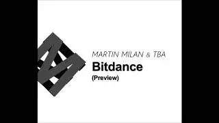 Martin Milan & TBA - Bitdance (Preview)