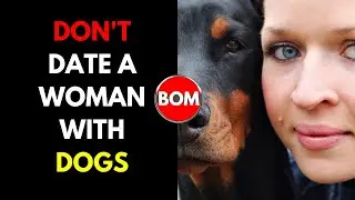 DON'T DATE WOMEN WITH DOGS, same problem, different issues.