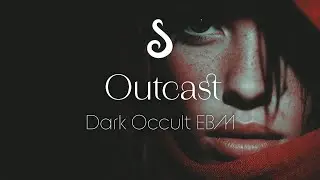 Outcast ✦ // Deep House and Dark Occult EBM [Weekly Sonic Offering 20]
