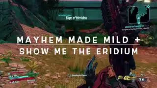 BORDERLANDS 3 - MAYHEM MADE MILD + SHOW ME THE ERIDIUM - EDGE OF MERIDIAN FARM