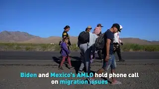 Biden and Mexico's AMLO hold phone call on migration issues