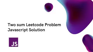 Two Sum Leetcode Problem Javascript Solution