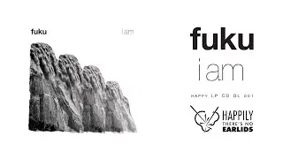 FUKU - I AM (Full Album)