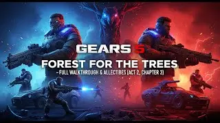 Gears 5 Forest for the Trees - Full Walkthrough & All Collectibles (Act 2, Chapter 3)