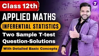 Inferential Statistics Class 12 Applied Maths | Concepts & Question-Answers of 2 Sample T-Test |