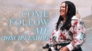 Come Follow Me (Discipleship) - Chenelle Patterson