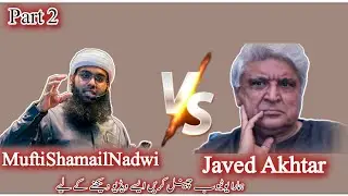 Mufti Shamail Nadwi vs JavedAkhtar | Does God Exist? |Part 2 | Epic Islamic Response