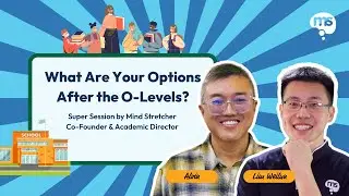What Are Your Options After the O-Levels? | by Mind Stretcher Alvin Kuek, Moses Soh & Lim Weilun