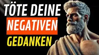 Befreie Dich Ein Für Alle Mal Von Negativen Gedanken | Stoizismus