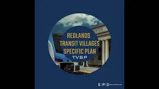 EPD Solutions_Video_Redlands Transit Villages Specific Plan