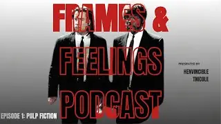 Frames & Feelings Podcast Episode 1: Pulp Fiction