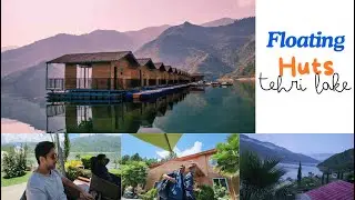 EP: 2 Floating Huts on Tehri Lake #uttarakhand