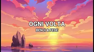 Ogni Volta - Benji & Fede (Lyrics/Testo)
