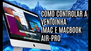 Como Controlar A Ventoinha do iMac e Macbook Air/PRO - Mac Fan ControL, Super Aquecimento - Gratuito