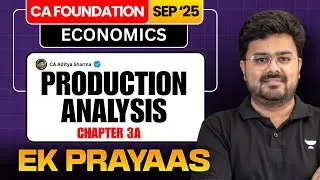 CA Foundation Sep'25 | 📊 Business Economics - Production Analysis Chapter - 3A | CA Aditya Sharma