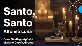 Santo Santo - Alfonso Luna - Coral Santiago Apóstol