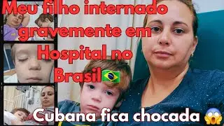 Cubana fica chocada com Hospital no Brasil🏥🚑 | Meu filho internado gravemente😢.