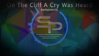 ❰Chill❱ Aetherworld. - On The Cliff A Cry Was Heard