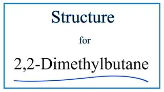 How to Write the Structural Formula for 2,2-Dimethylbutane