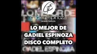 LO MEJOR DE GADIEL ESPINOZA - DISCO COMPLETO