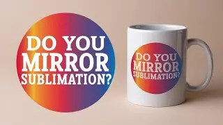 Do You Mirror Sublimation? Essential Tips for Flawless Print Transfers