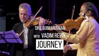 Journey (Composition) w/ Vadim Repin | Dr L Subramaniam