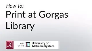 How to Print at Gorgas Library