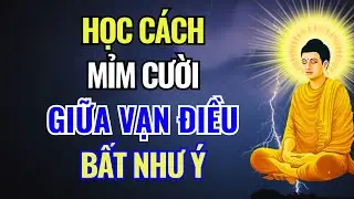 Khi lòng người bạc bẽo như vôi - Học cách mỉm cười giữa vạn điều bất ý | Bài học chữa lành tâm hồn