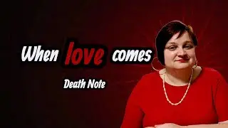 Death Note &ndash; When Love Comes (Valentine&rsquo;s Emotional Cover)