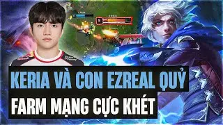 QUÁI VẬT THIÊN TÀI KERIA VÀ CON EZREAL 111 ĐIỂM HỒI CHIÊU FARM 28 MẠNG CÙNG LƯỢNG DAMAGE KHỦNG KHIẾP