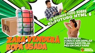 Zara vender&aacute; ropa usada + Todo sobre HTML6 + Modelo de OF gana $400 mil al mes con sus axilas. Ep 31