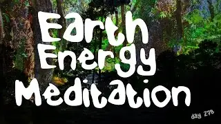 Call in Earth Energy Meditation (Day 278)/Earth Element Grounding Nature Guided Meditation
