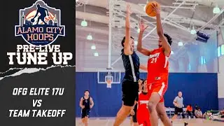 Alamo City Hoops The Tune Up| Recap | OFG ELITE 17U VS TEAM TAKEOFF