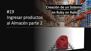 Módulo de almacen 2 | Creación de un sistema administrativo en Ruby on Rails