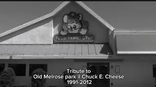 ￼ Tribute to Old Melrose park il Chuck E. Cheese1991-2012