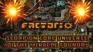 scorpion core ( FACTORIO  ) 101 THE MIRACLE FOUNDRY